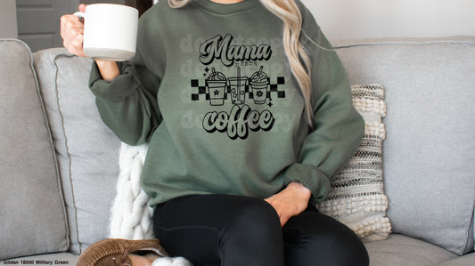 Mama Needs Coffee Sweatshirt