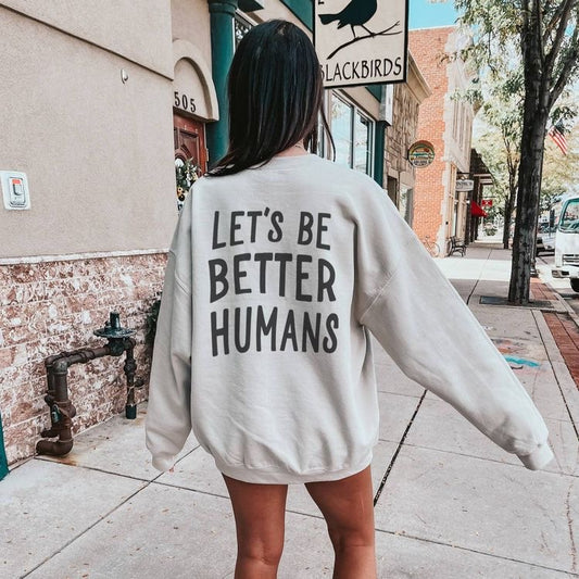 Let’s Be Better Humans Sweatshirt