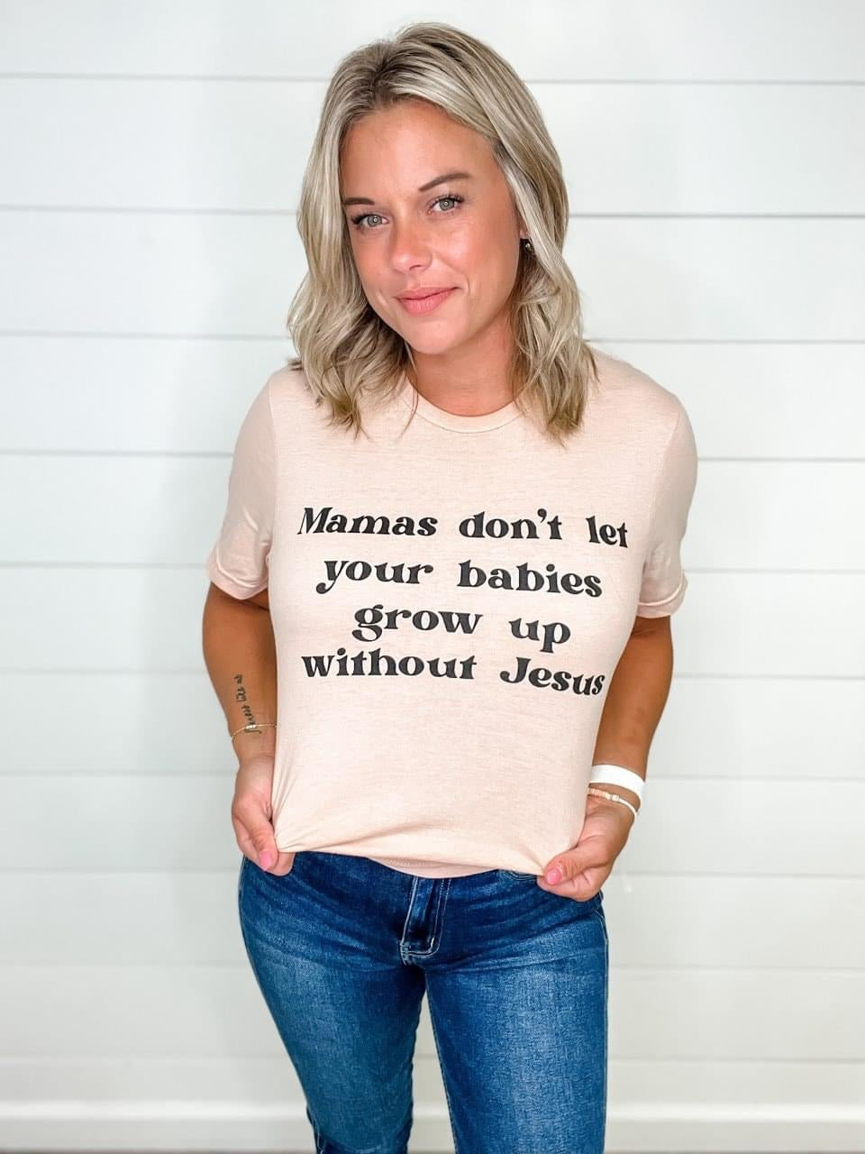 Don’t Let Your Babies Tee